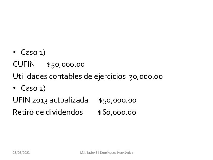  • Caso 1) CUFIN $50, 000. 00 Utilidades contables de ejercicios 30, 000.