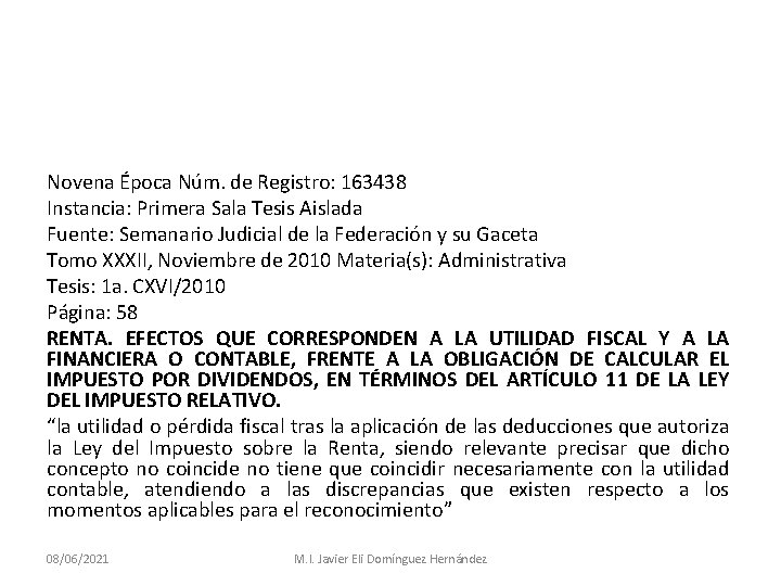 Novena Época Núm. de Registro: 163438 Instancia: Primera Sala Tesis Aislada Fuente: Semanario Judicial