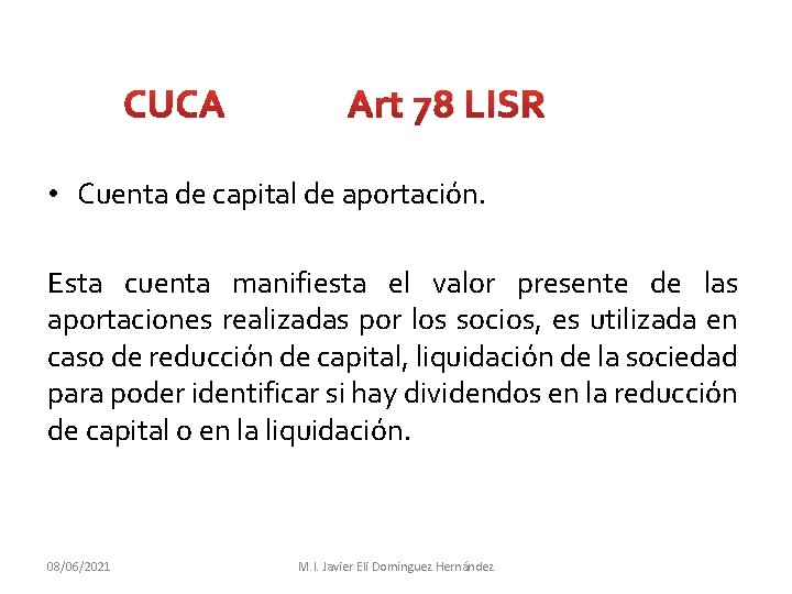 CUCA Art 78 LISR • Cuenta de capital de aportación. Esta cuenta manifiesta el