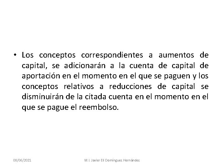  • Los conceptos correspondientes a aumentos de capital, se adicionarán a la cuenta