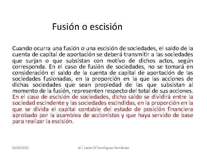 Fusión o escisión Cuando ocurra una fusión o una escisión de sociedades, el saldo