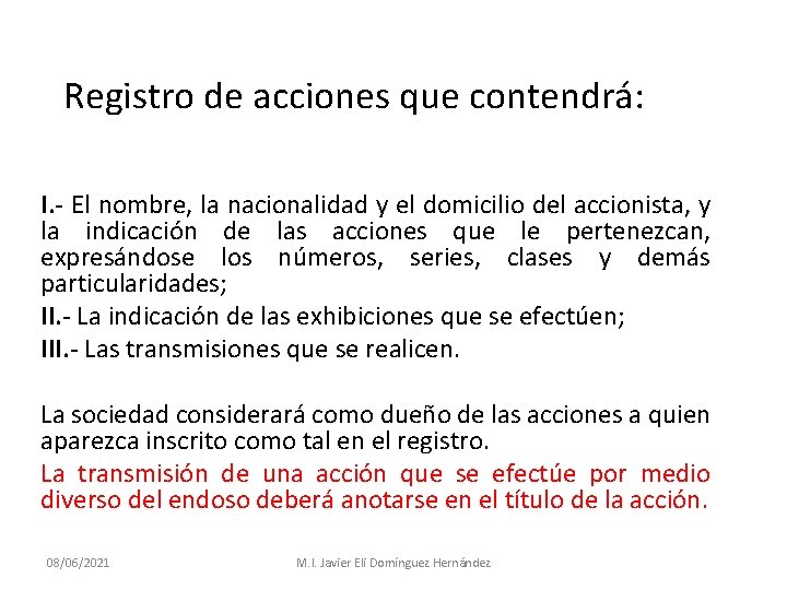 Registro de acciones que contendrá: I. El nombre, la nacionalidad y el domicilio del