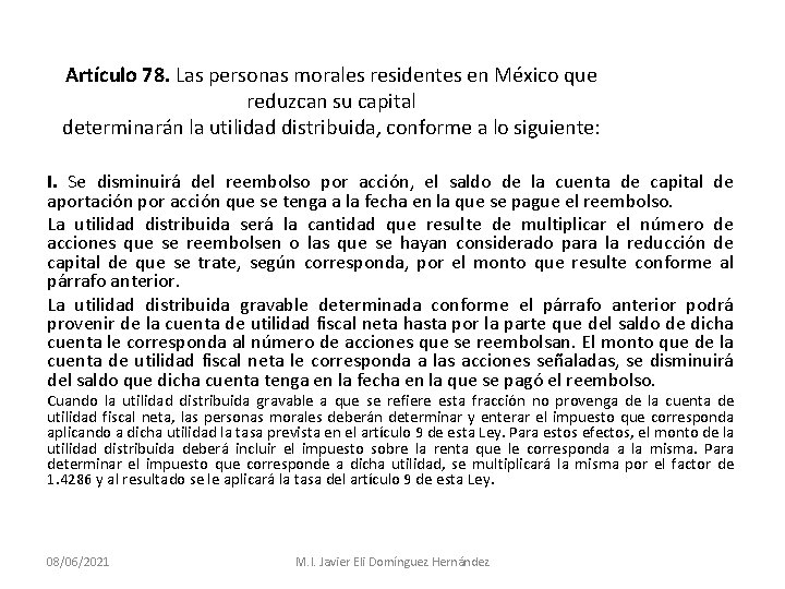 Artículo 78. Las personas morales residentes en México que reduzcan su capital determinarán la