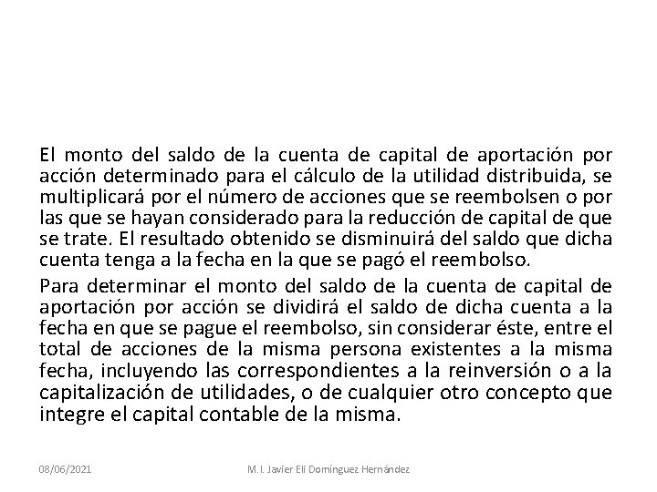 El monto del saldo de la cuenta de capital de aportación por acción determinado