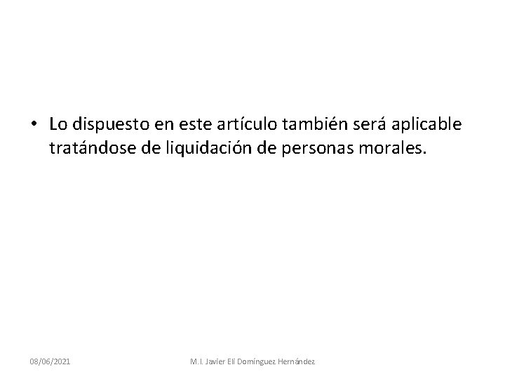  • Lo dispuesto en este artículo también será aplicable tratándose de liquidación de