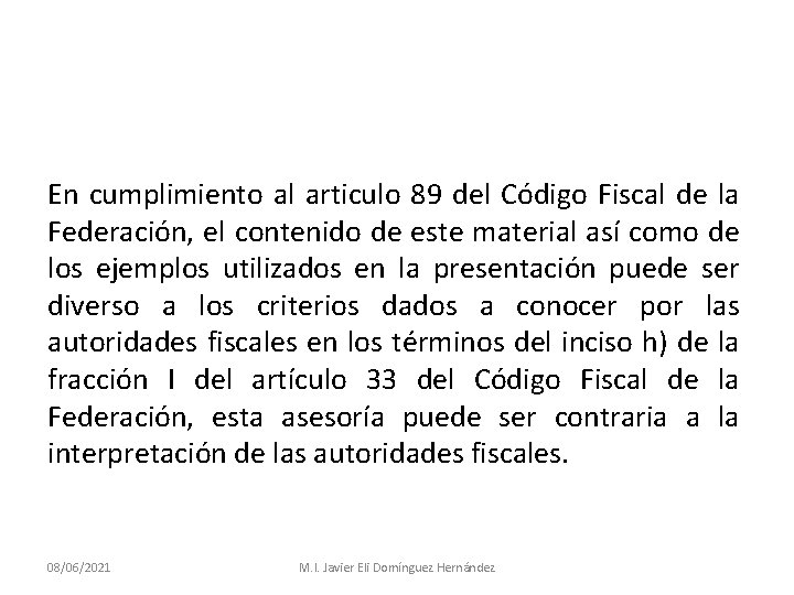 En cumplimiento al articulo 89 del Código Fiscal de la Federación, el contenido de