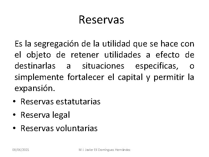 Reservas Es la segregación de la utilidad que se hace con el objeto de