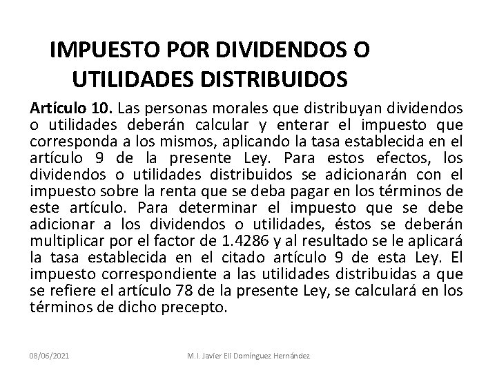 IMPUESTO POR DIVIDENDOS O UTILIDADES DISTRIBUIDOS Artículo 10. Las personas morales que distribuyan dividendos