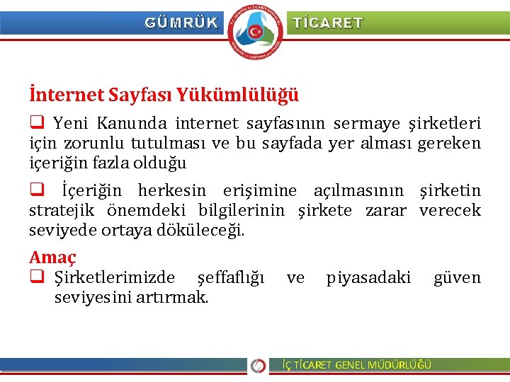 GÜMRÜK TİCARET İnternet Sayfası Yükümlülüğü q Yeni Kanunda internet sayfasının sermaye şirketleri için zorunlu