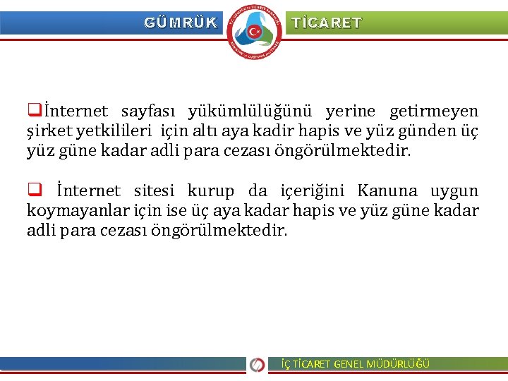 GÜMRÜK TİCARET qİnternet sayfası yükümlülüğünü yerine getirmeyen şirket yetkilileri için altı aya kadir hapis