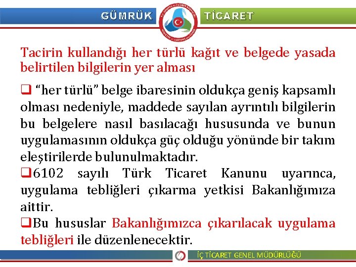 GÜMRÜK TİCARET Tacirin kullandığı her türlü kağıt ve belgede yasada belirtilen bilgilerin yer alması