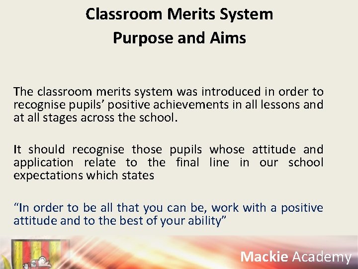Classroom Merits System Purpose and Aims The classroom merits system was introduced in order