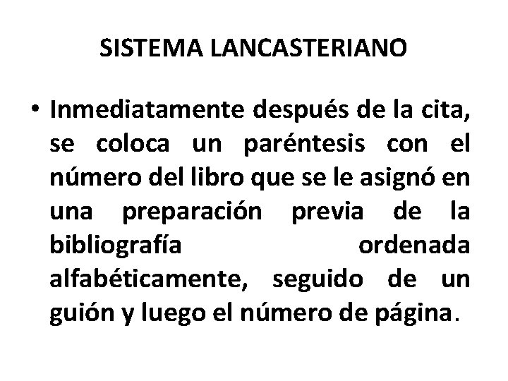 SISTEMA LANCASTERIANO • Inmediatamente después de la cita, se coloca un paréntesis con el