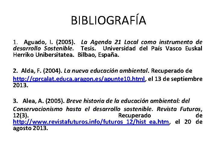 BIBLIOGRAFÍA 1. Aguado, I. (2005). La Agenda 21 Local como instrumento de desarrollo Sostenible.