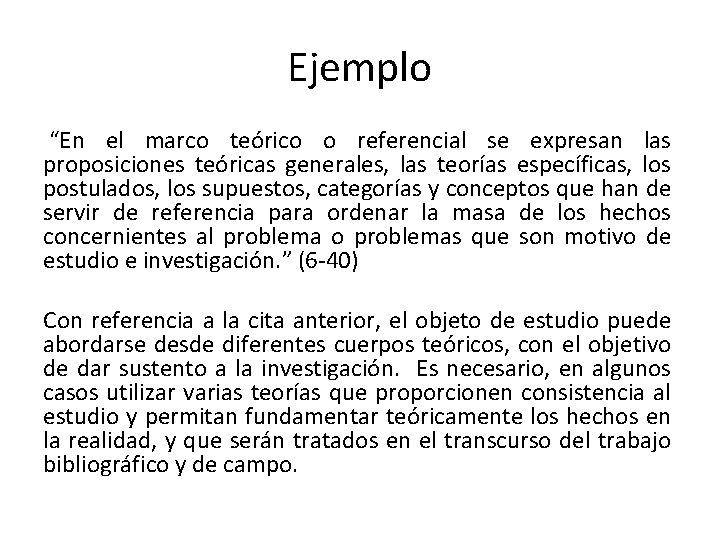 Ejemplo “En el marco teórico o referencial se expresan las proposiciones teóricas generales, las