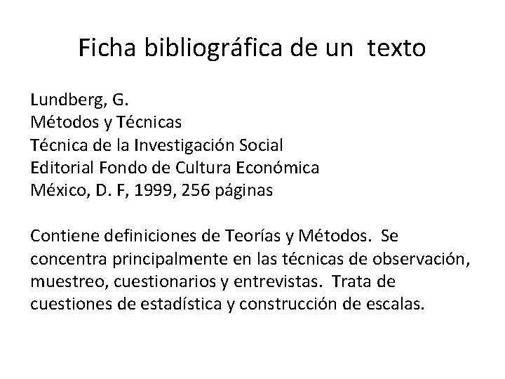 Ficha bibliográfica de un texto Lundberg, G. Métodos y Técnicas Técnica de la Investigación