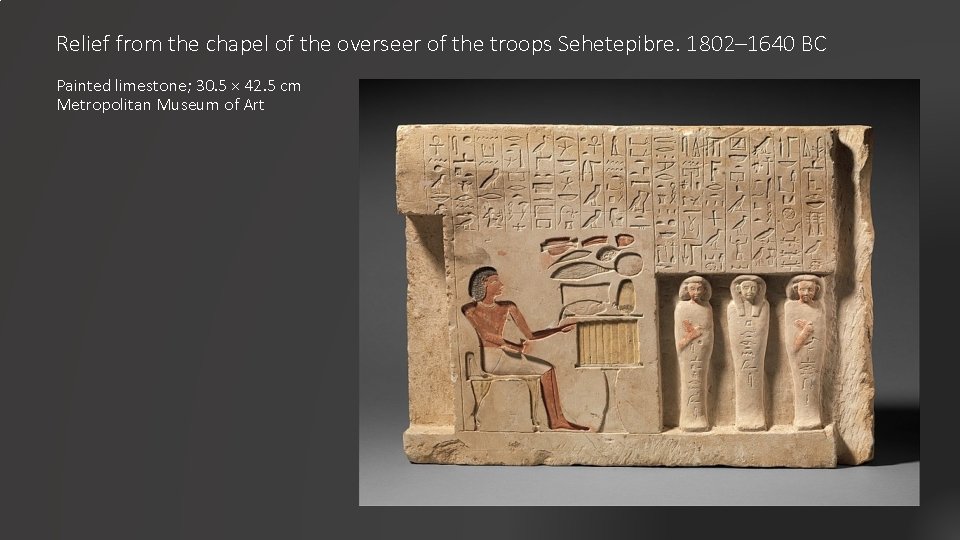 Relief from the chapel of the overseer of the troops Sehetepibre. 1802– 1640 BC