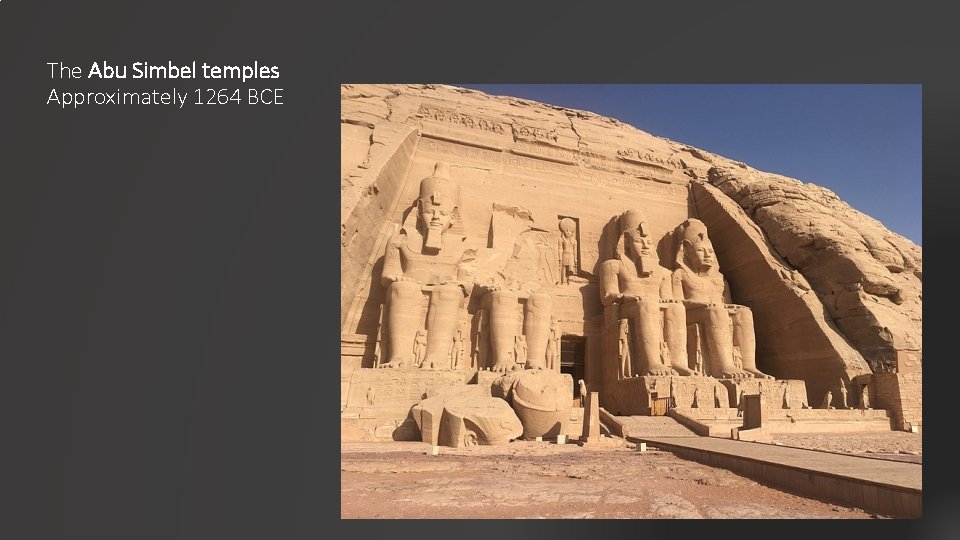The Abu Simbel temples Approximately 1264 BCE 