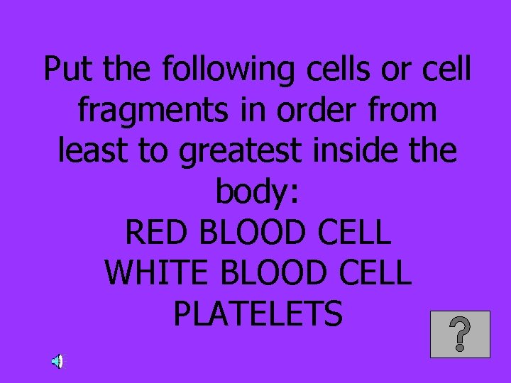 Put the following cells or cell fragments in order from least to greatest inside