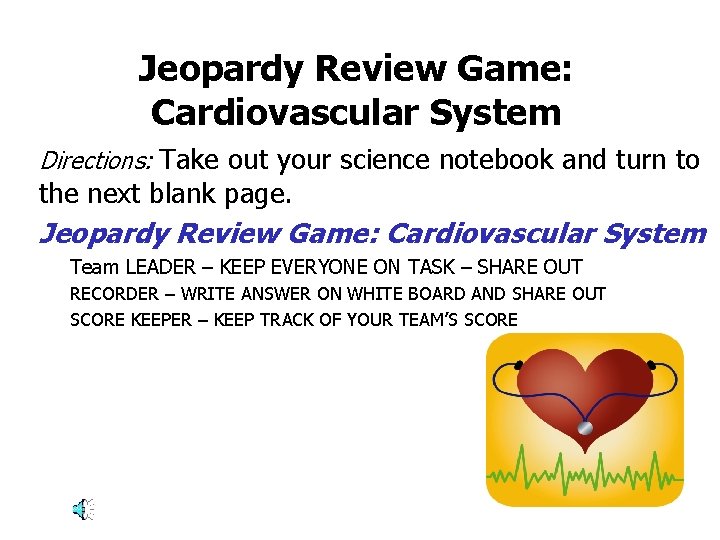 Jeopardy Review Game: Cardiovascular System Directions: Take out your science notebook and turn to