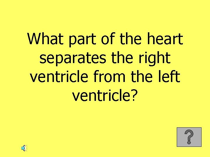 What part of the heart separates the right ventricle from the left ventricle? 