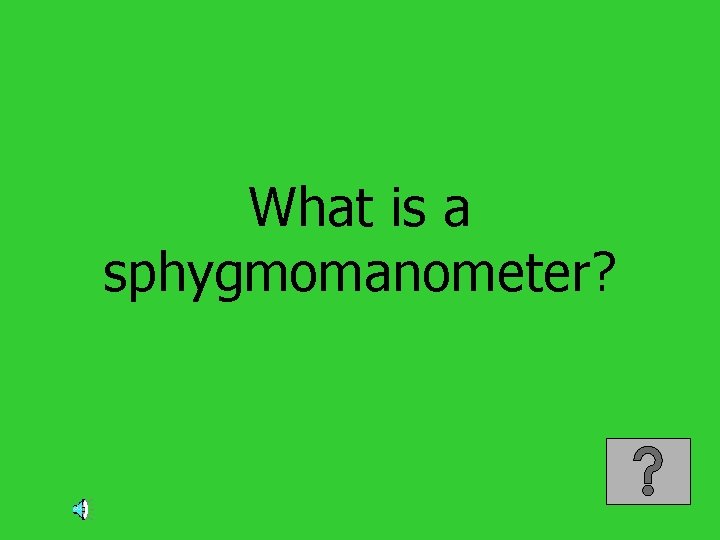 What is a sphygmomanometer? 