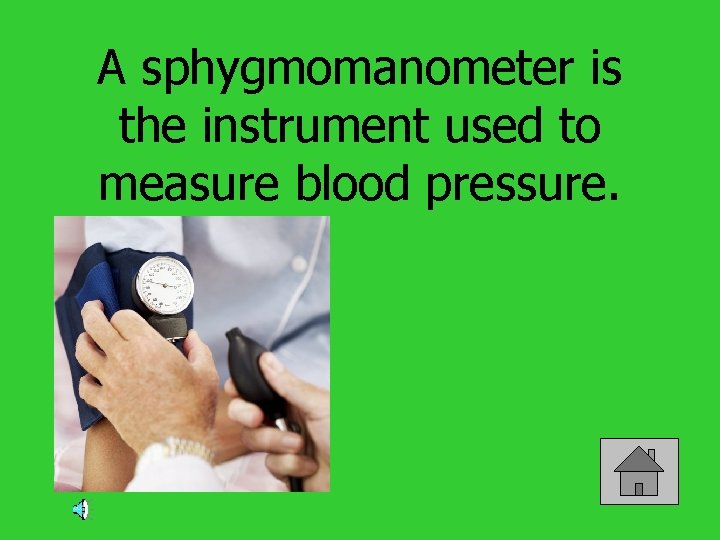 A sphygmomanometer is the instrument used to measure blood pressure. 