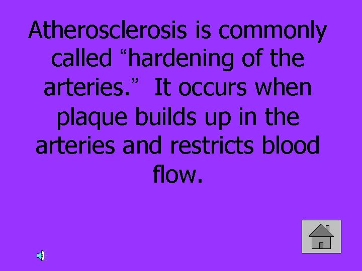 Atherosclerosis is commonly called “hardening of the arteries. ” It occurs when plaque builds