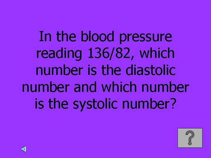 In the blood pressure reading 136/82, which number is the diastolic number and which