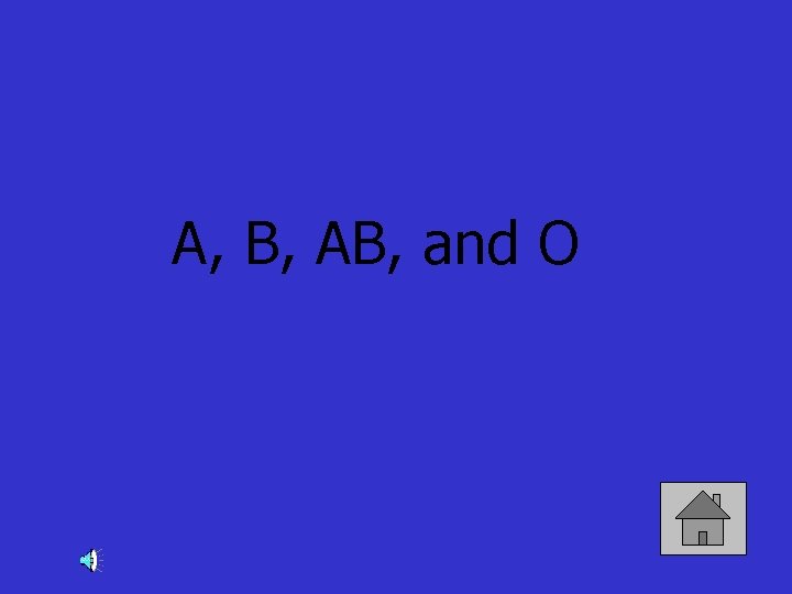 A, B, AB, and O 