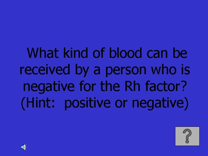 What kind of blood can be received by a person who is negative for