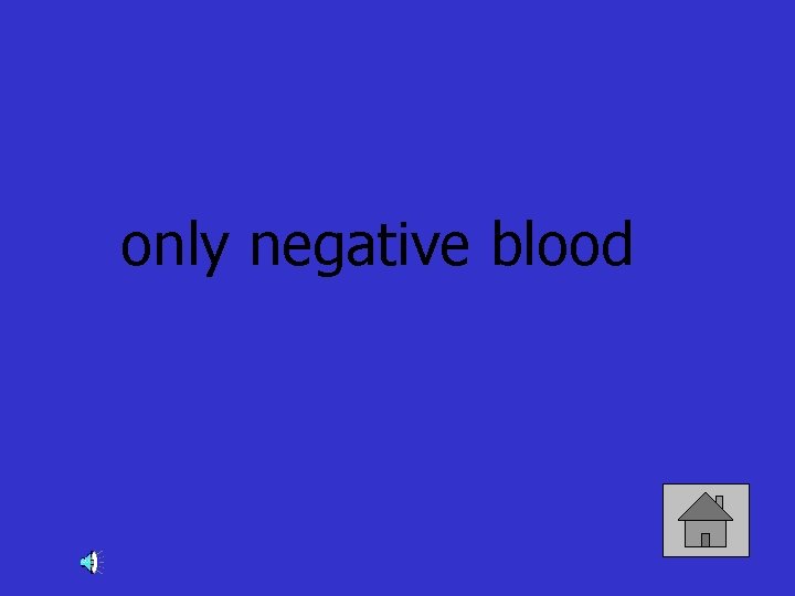 only negative blood 