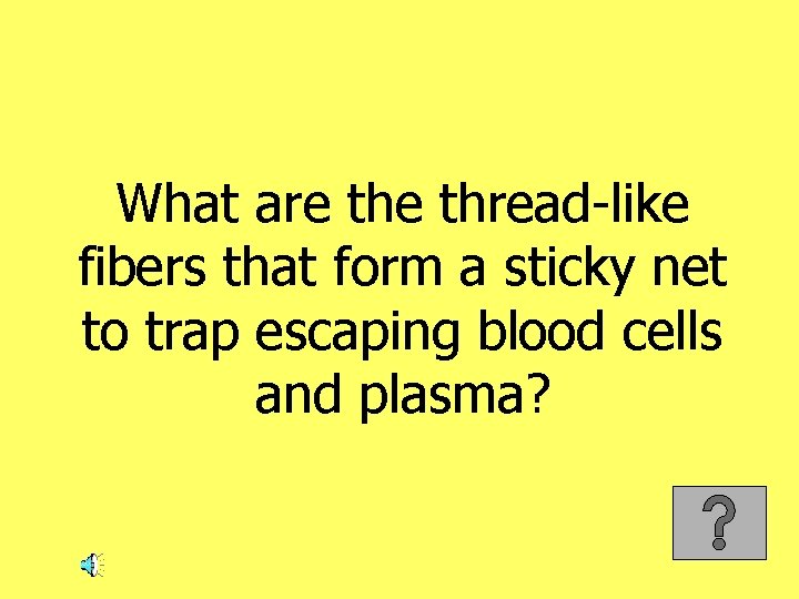What are thread-like fibers that form a sticky net to trap escaping blood cells