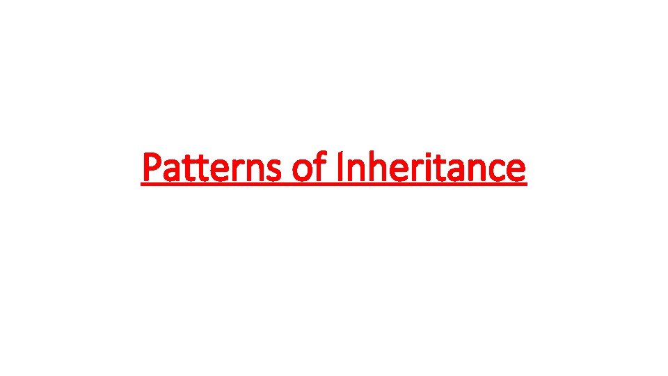 Patterns of Inheritance 