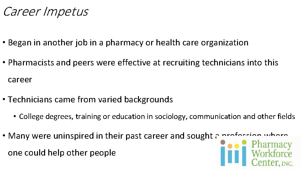 Career Impetus • Began in another job in a pharmacy or health care organization