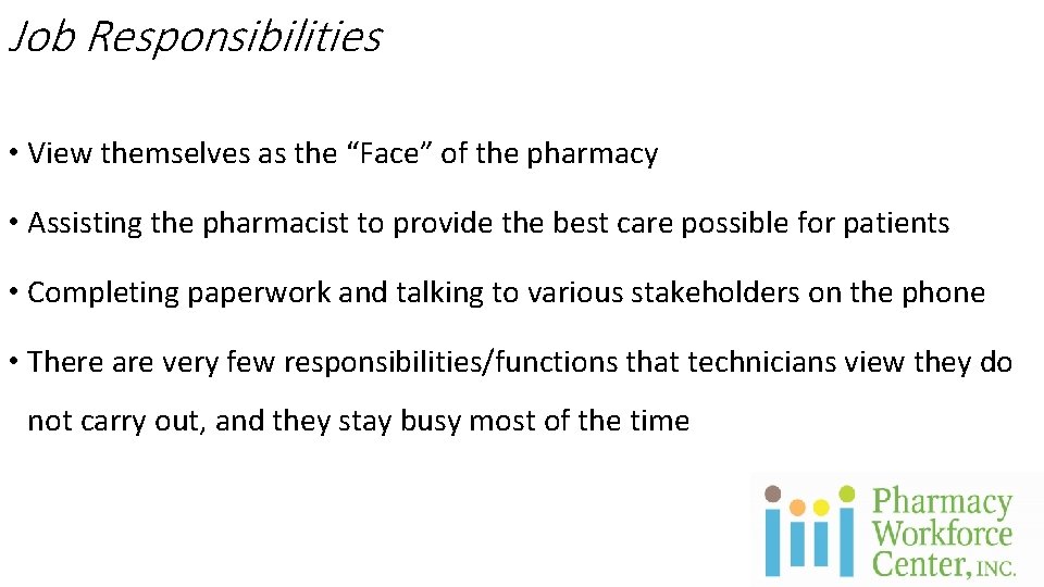 Job Responsibilities • View themselves as the “Face” of the pharmacy • Assisting the