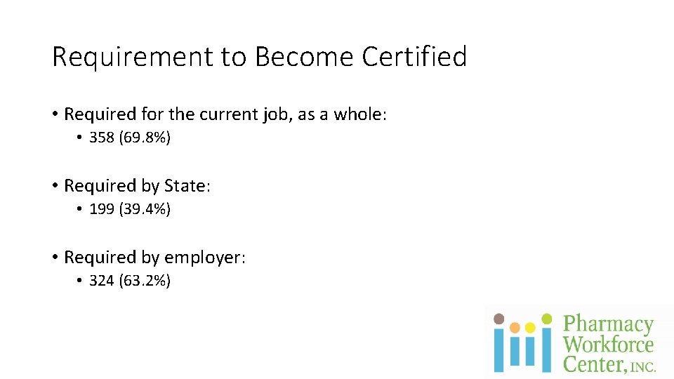 Requirement to Become Certified • Required for the current job, as a whole: •