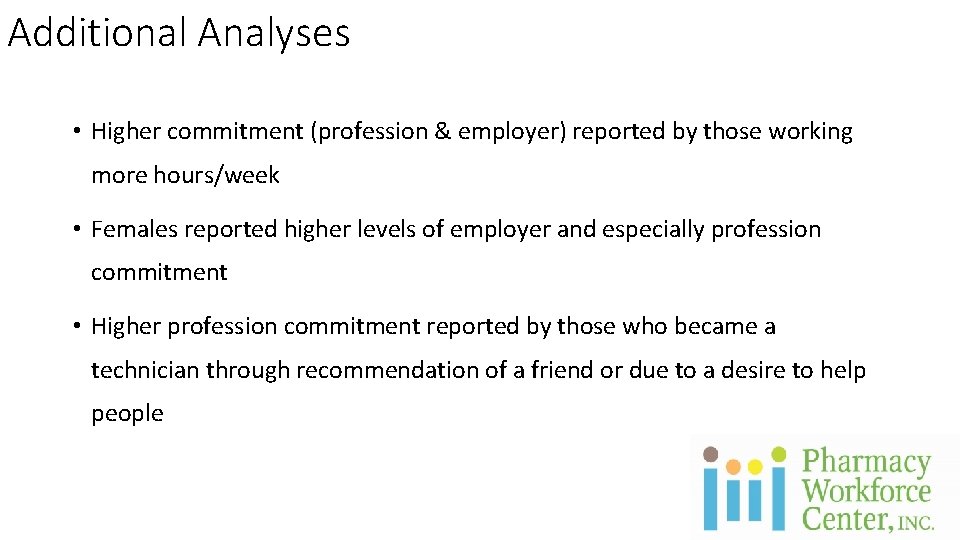 Additional Analyses • Higher commitment (profession & employer) reported by those working more hours/week