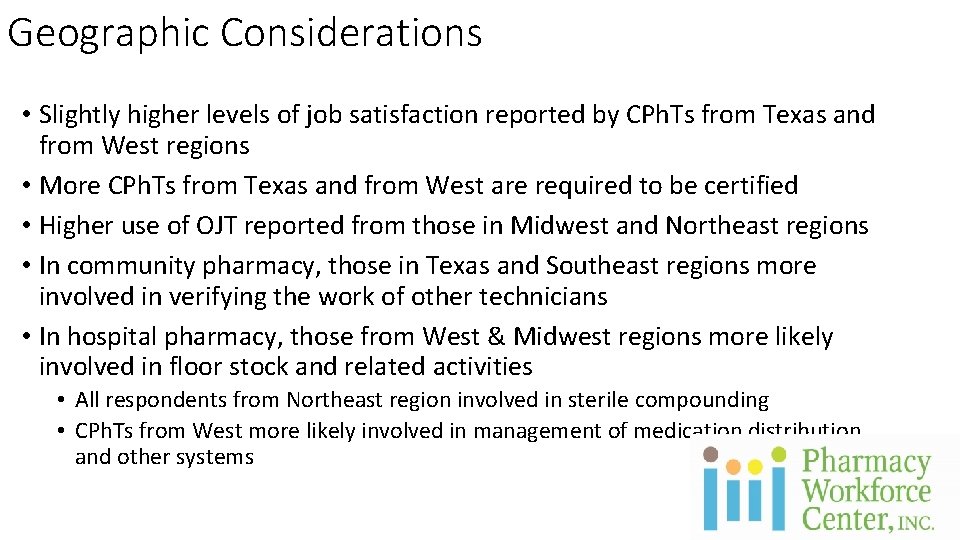 Geographic Considerations • Slightly higher levels of job satisfaction reported by CPh. Ts from