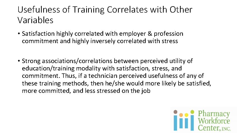 Usefulness of Training Correlates with Other Variables • Satisfaction highly correlated with employer &