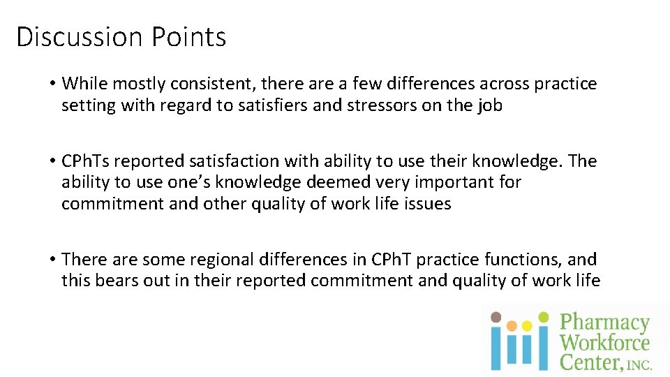 Discussion Points • While mostly consistent, there a few differences across practice setting with