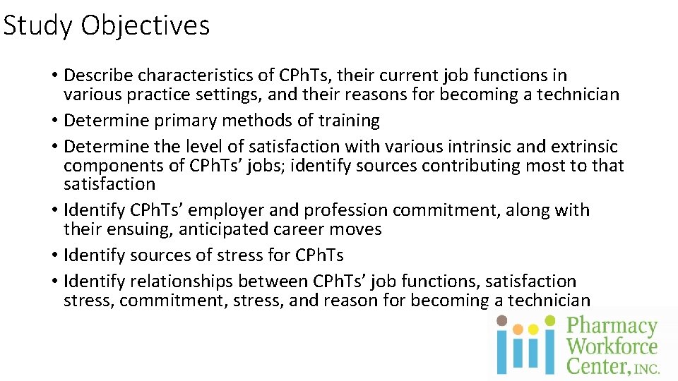 Study Objectives • Describe characteristics of CPh. Ts, their current job functions in various