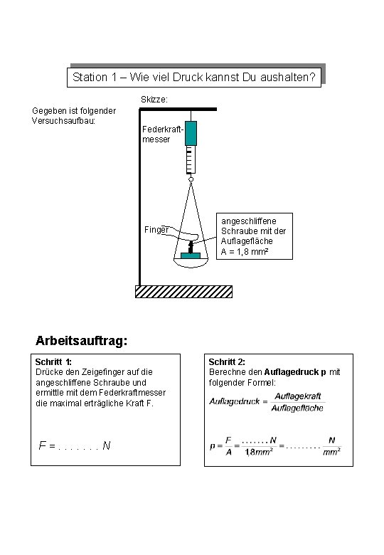 Station 1 – Wie viel Druck kannst Du aushalten? Skizze: Gegeben ist folgender Versuchsaufbau: Station 1 – Wie viel Druck kannst Du aushalten? Skizze: Gegeben ist folgender Versuchsaufbau: