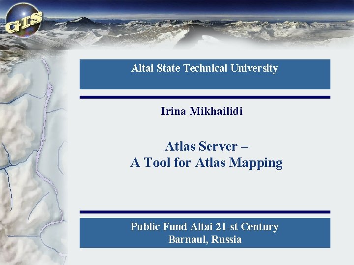 Altai State Technical University Irina Mikhailidi Atlas Server – A Tool for Atlas Mapping
