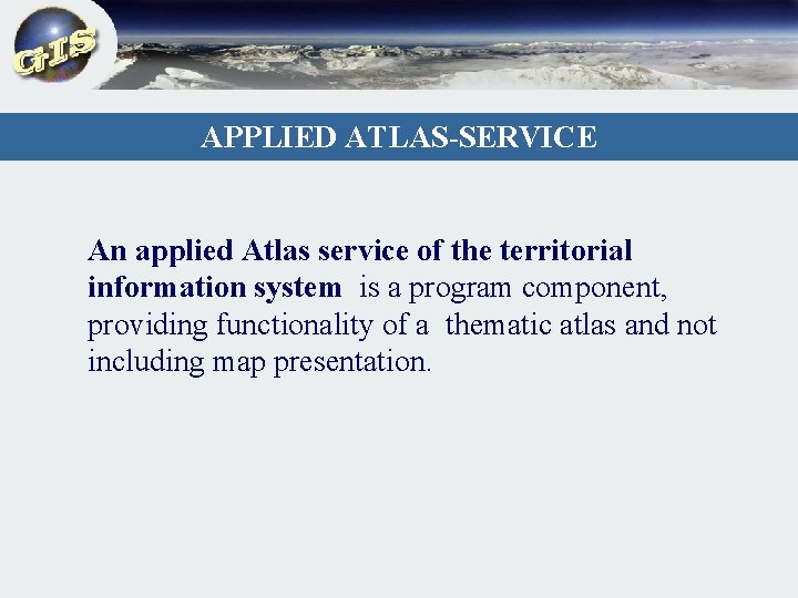 APPLIED ATLAS-SERVICE An applied Atlas service of the territorial information system is a program