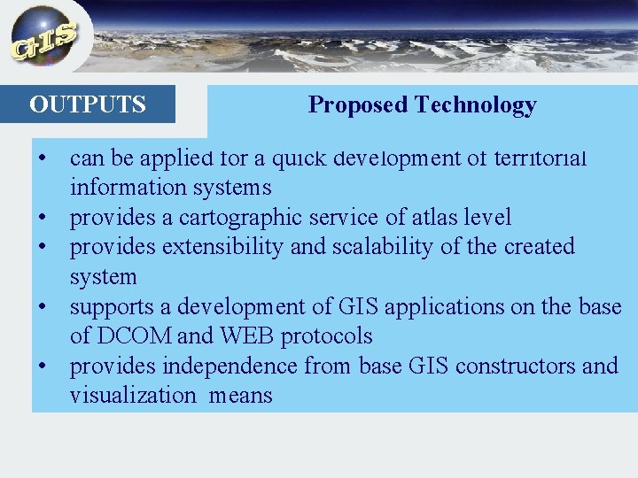 OUTPUTS Proposed Technology • can be applied for a quick development of territorial information
