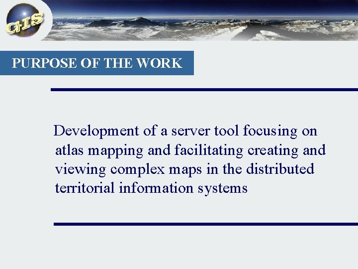 PURPOSE OF THE WORK Development of a server tool focusing on atlas mapping and
