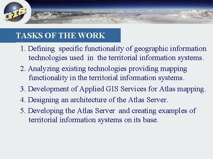 TASKS OF THE WORK 1. Defining specific functionality of geographic information technologies used in