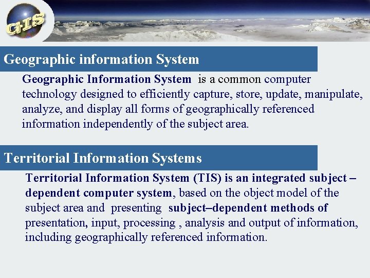 Geographic information System Geographic Information System is a common computer technology designed to efficiently