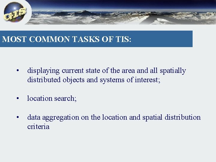 MOST COMMON TASKS OF TIS: • displaying current state of the area and all